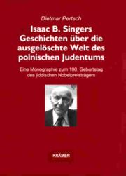 Cover of: Isaac B. Singers Geschichten über die ausgelöschte Welt des polnischen Judentums: eine Monographie zum 100. Geburtstag des jiddischen Nobelpreisträgers