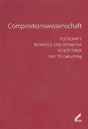 Cover of: Compositionswissenschaft: Festschrift Reinhold und Roswitha Schlötterer zum 70. Geburtstag