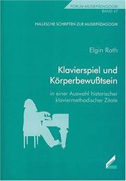 Cover of: Klavierspiel und Körperbewusstsein: in einer Auswahl historischer klaviermethodischer Zitate