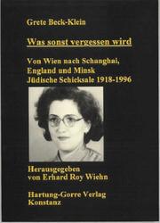 Cover of: Was sonst vergessen wird: von Wien nach Schanghai, England und Minsk : jüdische Schicksale 1918-1996