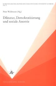 Cover of: Diktatur, Demokratisierung und soziale Anomie