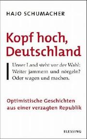 Cover of: Kopf hoch, Deutschland: optimistische Geschichten aus einer verzagten Republik