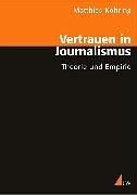 Cover of: Vertrauen in Journalismus by Matthias Kohring