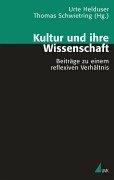 Kultur und ihre Wissenschaft: Beitr age zu einem reflexiven Verh altnis by Urte Helduser, Thomas Schwietring