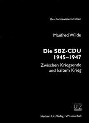 Cover of: Die SBZ-CDU 1945-1947: zwischen Kriegsende und kaltem Krieg
