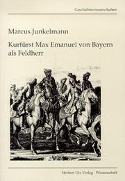 Cover of: Kurfürst Max Emanuel von Bayern als Feldherr by Junkelmann, Marcus