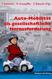 Cover of: Auto-Mobilität als gesellschaftliche Herausforderung: eine Gesprächsreihe der BMW-AG, des Instituts Technik-Theologie-Naturwissenschaften und des Instituts für Mobilitätsforschung