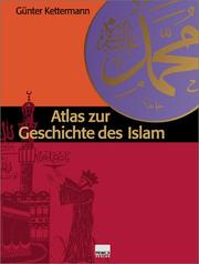 Cover of: Atlas Zur Geschichte Des Islam by Gunter Kettermann