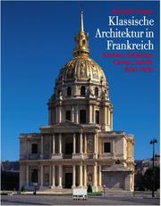 Cover of: Klassische Architektur in Frankreich: Kirchen, Schlösser, Gärten, Städte 1600-1800