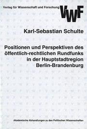 Positionen und Perspektiven des öffentlich-rechtlichen Rundfunks in der Hauptstadtregion Berlin-Brandenburg by Karl-Sebastian Schulte