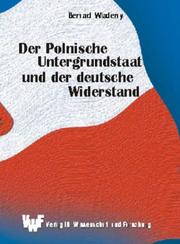 Cover of: Der polnische Untergrundstaat und der deutsche Widerstand: 1939-1944