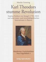Cover of: Karl Theodors stumme Revolution: Stephan Freiherr von Stengel, 1750-1822, und seine staats- und wirtschaftspolitischen Innovationen in Bayern, 1778-99