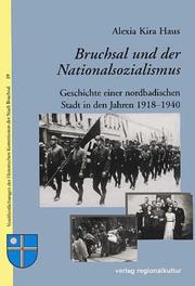 Cover of: Bruchsal und der Nationalsozialismus: Geschichte einer nordbadischen Stadt in den Jahren 1918-1940