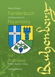 Familienbuch (Ortssippenbuch) Rauenberg mit Rotenberg (Rhein-Neckar-Kreis) by Klaus Rössler