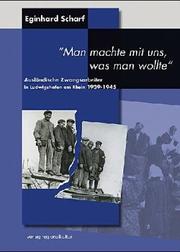 Cover of: "Man machte mit uns, was man wollte": ausländische Zwangsarbeiter in Ludwigshafen am Rhein, 1939-1945