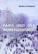 Paris und der Impressionismus by Barbara Palmbach