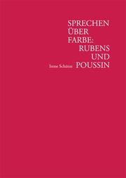 Sprechen über Farbe, Rubens und Poussin by Irene Schütze