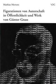 Cover of: Figurationen von Autorschaft in Öffentlichkeit und Werk von Günter Grass by Mathias Mertens