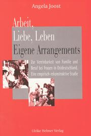 Cover of: Arbeit, Liebe, Leben: eigene Arrangements : zur Vereinbarkeit von Familie und Beruf bei Frauen in Ostdeutschland : eine empirisch-rekonstruktive Studie