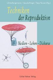 Cover of: Techniken der Reproduktion by herausgegeben von Ulrike Bergermann, Claudia Breger und Tanja Nusser.