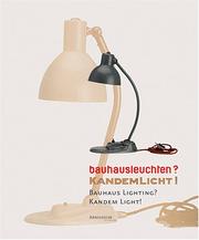 Cover of: Bauhausleuchten? Kandemlicht! Die Zusammenarbeit des Bauhauses mit der Leipziger Firma Kandem / Bauhaus Lighting? Kandem Light! The Colloboration of the Bauhaus with the Leipzig Company Kandem