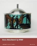 Cover of: Ikora Metalwork by WMF by Carlo Burschel