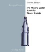 The mineral water bottle by Günter Kunt by Marcus Botsch, Gunter Kupetz