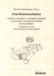 Cover of: Chat-Kommunikation: Sprache, Interaktion, Sozialität & Identität in synchroner computervermittelter Kommunikation ; Perspektiven auf ein interdisziplinäres Forschungsfeld