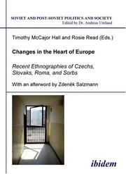 Cover of: Changes in the Heart of Europe: Recent Ethnographies of Czechs, Slovaks, Roma, and Sorbs (Soviet and Post-Soviet Politics and Society 23). Edited by Timothy McCajor Hall and Rosie Read