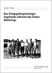 Cover of: Das Kriegsgefangenenlager Ingolstadt während des Ersten Weltkriegs