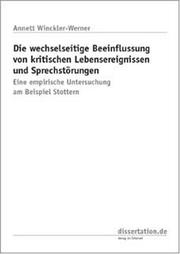 Cover of: Die wechselseitige Beeinflussung von kritischen Lebensereignissen und Sprechstörungen by Annett C. Winckler-Werner