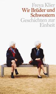Cover of: Wir Brüder und Schwestern: Geschichten zur Einheit