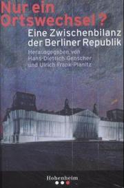 Cover of: Nur ein Ortswechsel?: eine Zwischenbilanz der Berliner Republik : zum 70. Geburtstag von Arnulf Baring