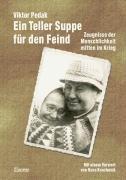 Cover of: Ein Teller Suppe für den Feind: Zeugnisse der Menschlichkeit mitten im Krieg