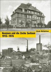 Heessen und die Zeche Sachsen, 1912-1976 by Gisela Wallgärtner