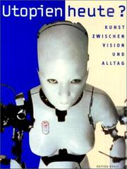 Cover of: Utopien heute?: Kunst zwischen Vision und Alltag : Wilhelm-Hack-Museum, Ludwigshafen am Rhein, 1.12.2002-24.2.2002