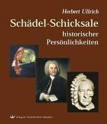 Cover of: Schädel-Schicksale historischer Persönlichkeiten by Herbert Ullrich