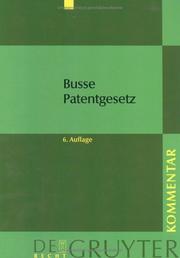 Cover of: Patentgesetz by begründet von Rudolf Busse ; fortgeführt und bearbeitet von Alfred Keukenschrijver ... [et al.].