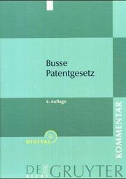 Cover of: Patentgesetz by Rudolf Busse, Alfred Keukenschrijver, Klaus Schwendy, Thomas Baumgartner, Franz Hacker, Gabriele Schuster