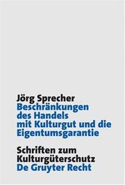 Beschrdnkungen Des Handels Mit Kulturgut Und die Eigentumsgarantie (Schriften Zum Kulturgueterschutz / Cultural Property Studies) by Jorg Sprecher