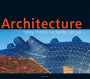 Cover of: Architecture: Today/Heute/Actuelle/Actual (Todays Architecture)