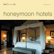 Cover of: Best Designed Honeymoon Hotels (Best Designed) by Martin Nicholas Kunz, Hanna Martin