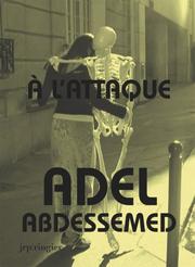 Cover of: Adel Abdessemed by Philippe-Alain Michaud, Larys Frogier, Elisabeth Lebovici, Adel Abdessemed