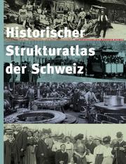 Cover of: Historischer Strukturatlas der Schweiz: die Entstehung der modernen Schweiz