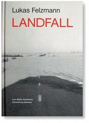 Cover of: Lukas Felzmann: Landfall