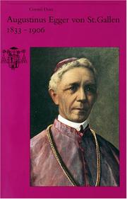 Cover of: Augustinus Egger von St. Gallen, 1833-1906: ein Bischof zwischen Kulturkampf, sozialer Frage, und Modernismusstreit
