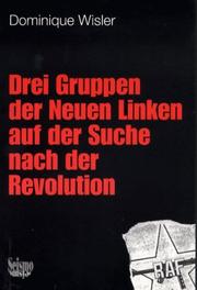 Cover of: Drei Gruppen der neuen Linken auf der Suche nach der Revolution by Dominique Wisler