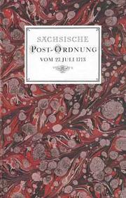 Cover of: Sächsische Postordnung: vom 27. Juli 1713 : mit einem Beitrag zur sächsischen Postgeschichte