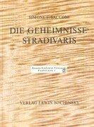Cover of: Die Geheimnisse Stradivaris: mit dem Katalog des Stradivari-Nachlasses im Städtischen Museum "Ala Ponzone" von Cremona
