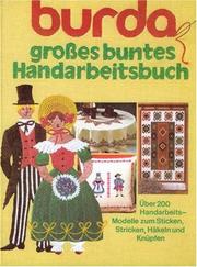 Cover of: Burda Grosses buntes Handarbeitsbuch by [bearbeitet von, Hannelore Kopp und Renate Eichelhard].